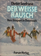 Der Weisse Rausch - Vom Skisport in Oesterreich