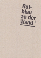 Rotblau an der Wand (47 Plakate aus der Geschichte des FC Basel)