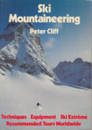 Ski Mountaineering (Techniques, Equipment, Ski Extrème, Recomended Tours Worldwide)